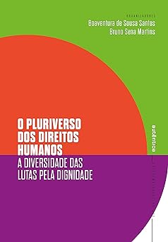 O pluriverso dos direitos humanos Boaventura de Sousa Santos